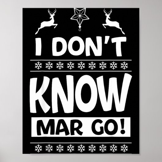 I Don't Know-margo Ugly Sweater Funny Christmas Fo Poster (Vorne)