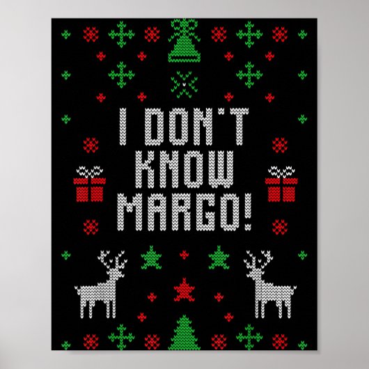 I Don't Know-margo Ugly Sweater Funny Christmas Fo Poster (Vorne)