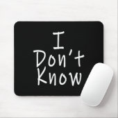 I Don't Know  Mousepad (Mit Mouse)