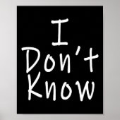 I Don't Know  Poster (Vorne)