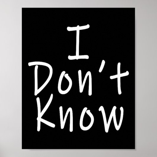 I Don't Know  Poster (Vorne)