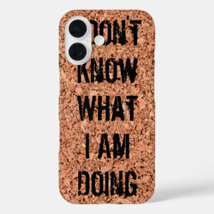 "I Don't Know What I'm Doing" on Cork Board iPhone 16 Hülle