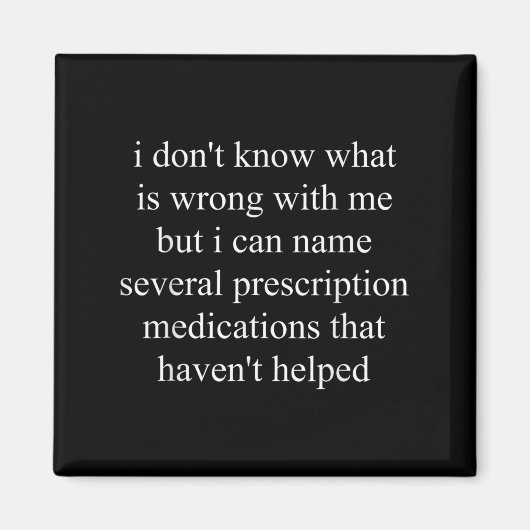 I Don't Know What Is Wrong With Me But I Can Name Magnet (Vorne)