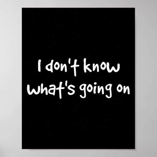 I Don't Know What's Going On  Poster (Vorne)