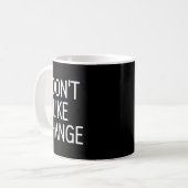 I Don't Like Change, Funny, Jokes, Sarcastic Sayin Kaffeetasse (Vorderseite Links)