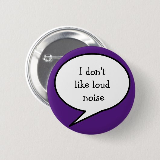 I don't like loud noise, purple awareness button (Vorne & Hinten)