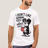 I Don't Like Morning People Coffee Grumpy Dog T-Shirt (Vorderseite)
