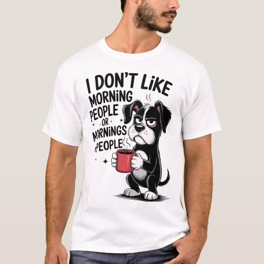I Don't Like Morning People Coffee Grumpy Dog T-Shirt (Vorderseite)