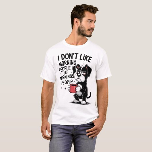 I Don't Like Morning People Coffee Grumpy Dog T-Shirt (Vorne ganz)