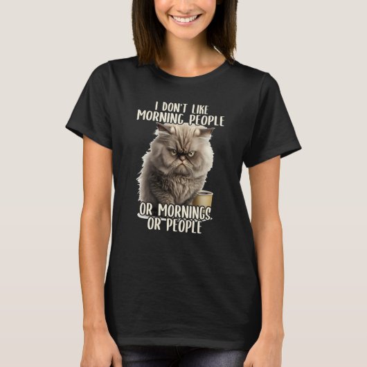 I Don't Like Morning People Coffee & Sarcastic Cat T-Shirt (Vorderseite)