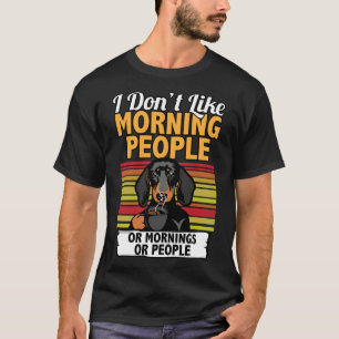 I Dont Like Morning People Dachshund I Funny T-Shirt