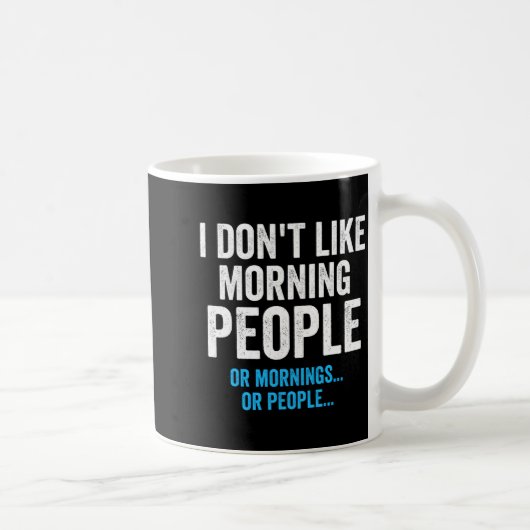 I Dont Like Morning People Funny Sarcastic Kaffeetasse (Rechts)