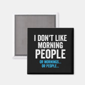 I Dont Like Morning People Funny Sarcastic Magnet (Vorderseite/Rückseite)