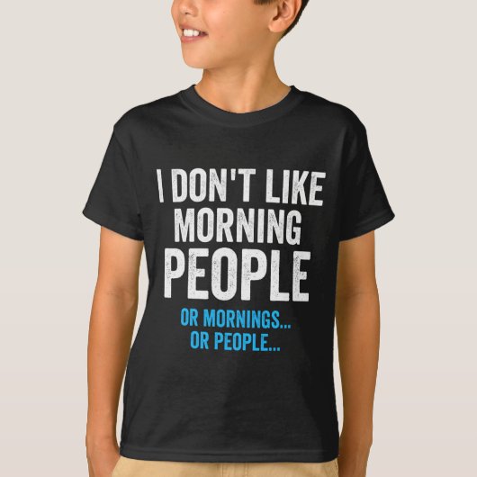 I Dont Like Morning People Funny Sarcastic T-Shirt (Vorderseite)