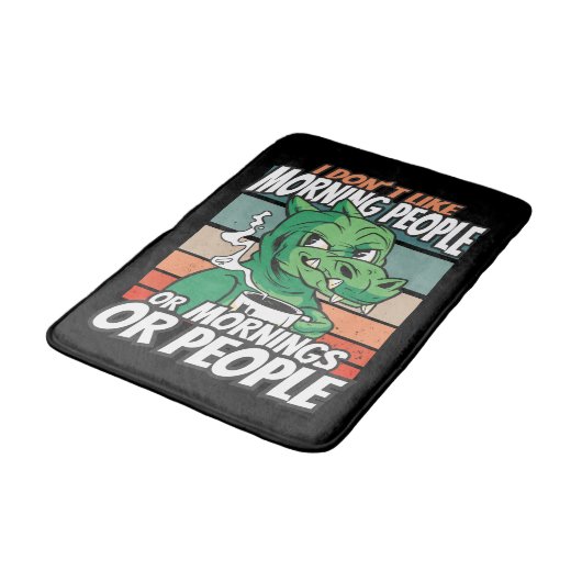 I don't like morning people or mornings or people badematte (Schrägansicht)