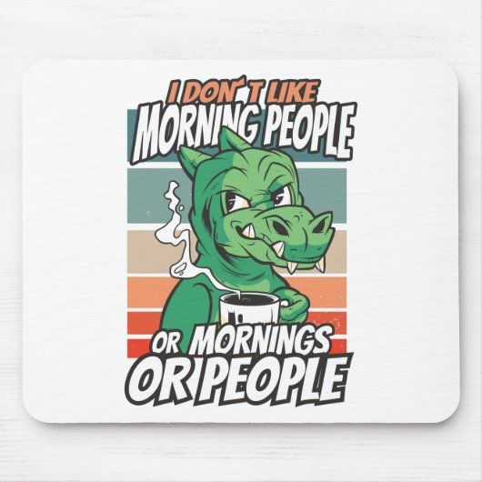 I don't like morning people or mornings or people mousepad (Vorne)