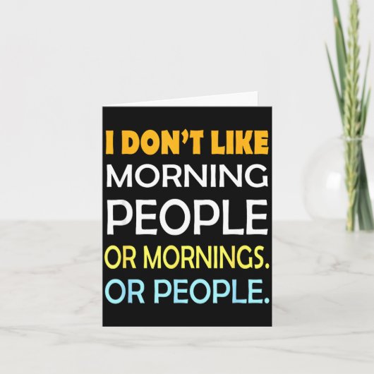 I Don't Like Morning People Sarcastic Funny Mornin Karte (Vorderseite)