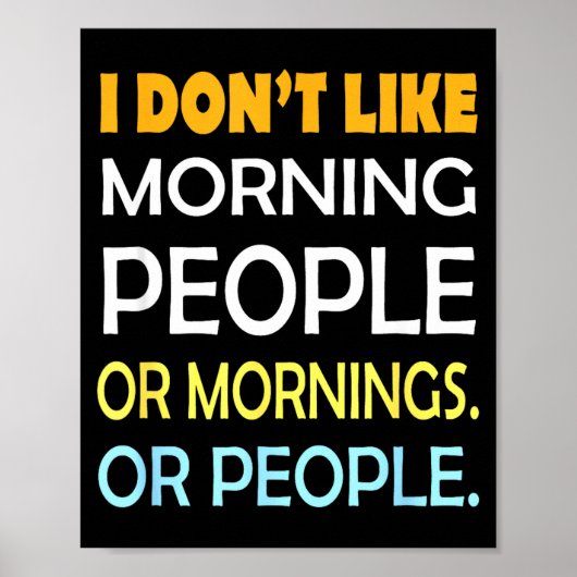 I Don't Like Morning People Sarcastic Funny Mornin Poster (Vorne)