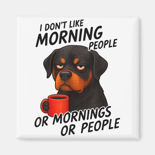 I Don't Like Morning People Sarcastic Rottweiler M Magnet (Vorne)