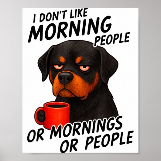 I Don't Like Morning People Sarcastic Rottweiler M Poster (Vorne)