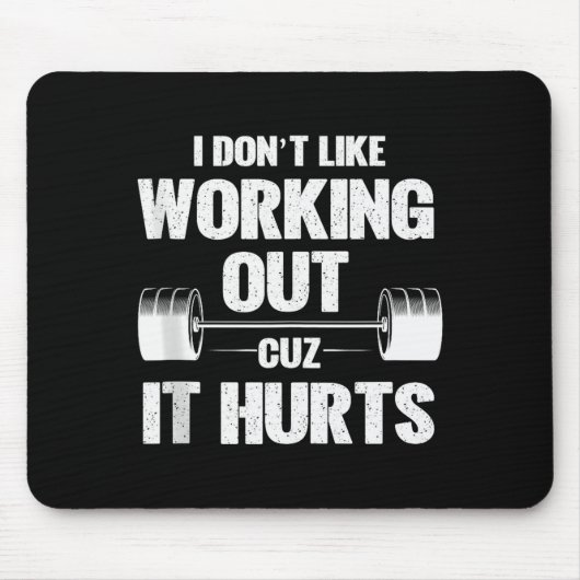 I Dont Like Working Out Cuz It Hurts Funny Gym Tan Mousepad (Vorne)
