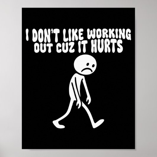 I Dont Like Working Out Cuz It Hurts – Funny Lazy  Poster (Vorne)