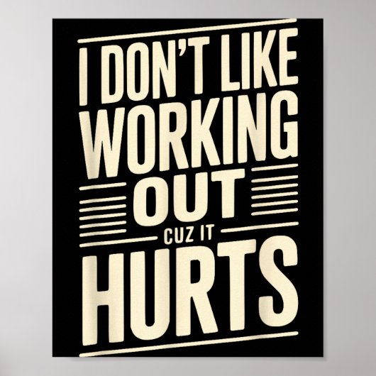 I Dont Like Working Out Cuz It Hurts Poster (Vorne)