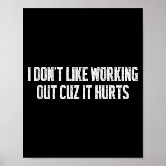 I Dont Like Working Out Cuz It Hurts Relatable Gym Poster (Vorne)
