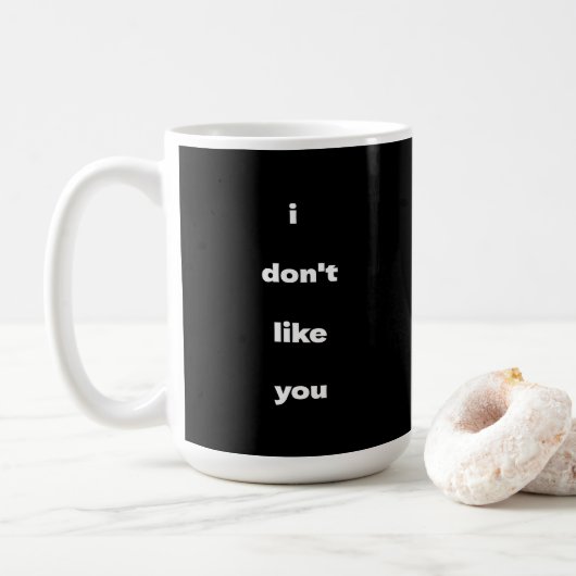 I Don't Like You Joke Humor Kaffeetasse (Mit Donut)