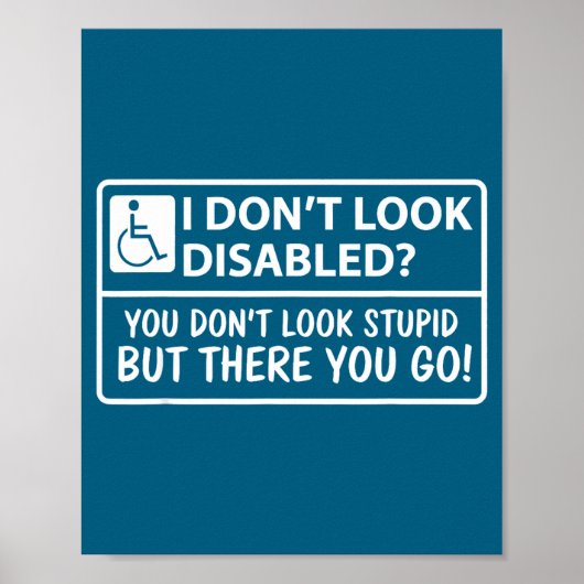 I Dont Look Disabled But You Don't Look Stud But T Poster (Vorne)