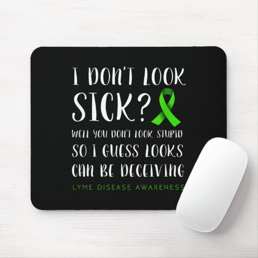 I Don't Look Sick - Lyme Disease Awareness  Mousepad (Mit Mouse)