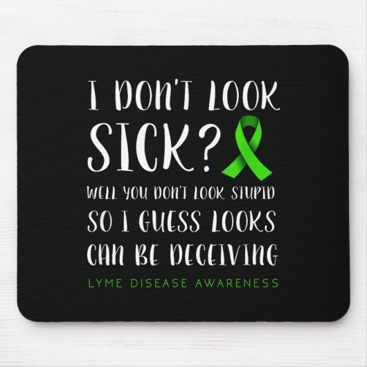I Don't Look Sick - Lyme Disease Awareness Mousepad (Vorne)