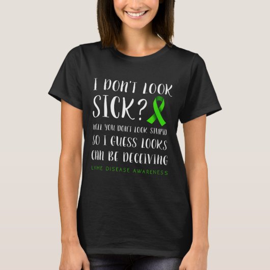 I Don't Look Sick - Lyme Disease Awareness T-Shirt (Vorderseite)