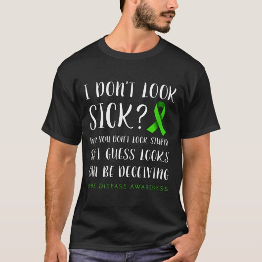 I Don't Look Sick - Lyme Disease Awareness T-Shirt (Vorderseite)