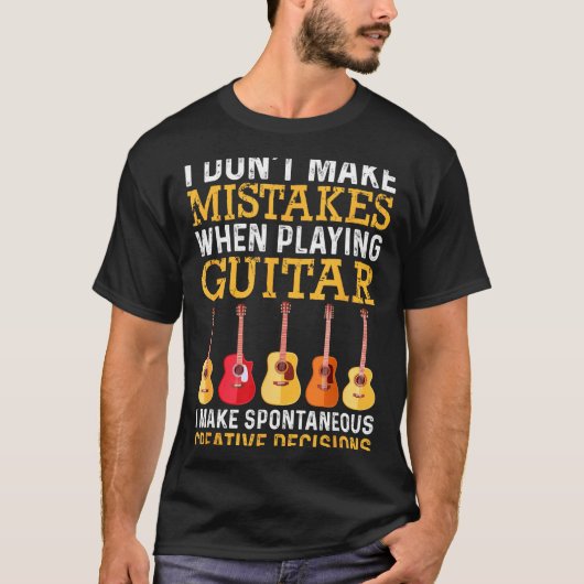 I Don't Make Mistakes When Playing Guitar Funny Gu T-Shirt (Vorderseite)