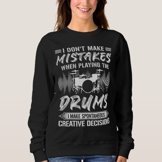 I Don't Make Mistakes When Playing The Drums Drumm Sweatshirt (Vorderseite)