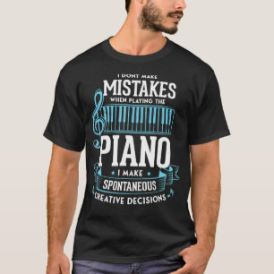 I don't make mistakes when playing the piano Jazz  T-Shirt