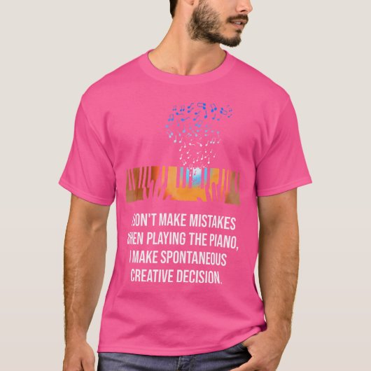 I Don'T Make Mistakes When Playing The Piano T-Shirt (Vorderseite)