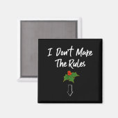 I Don't Make The Rules Joke Cool Mistletoe Decorat Magnet (Vorderseite/Rückseite)