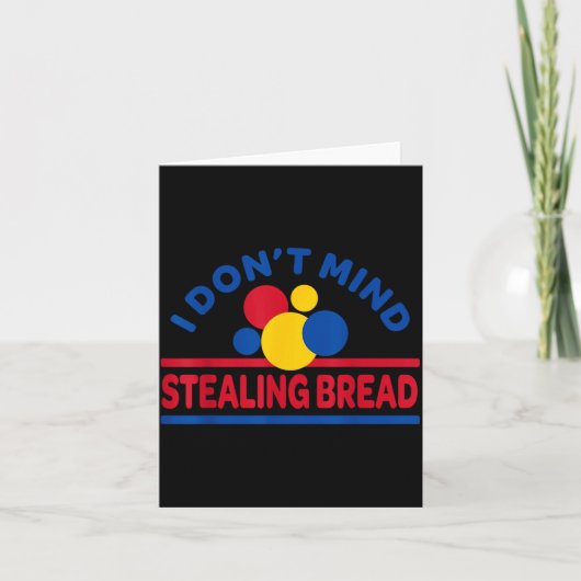 I Don't Mind Stealing Bread Karte (Vorderseite)