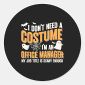 I Don't Need A Costume I'm A Office Manager Funny Runder Aufkleber (Vorderseite)