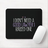 I Don't Need A Good Lawyer I Raised One Mousepad (Mit Mouse)