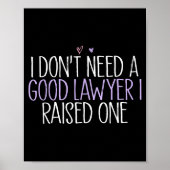 I Don't Need A Good Lawyer I Raised One  Poster (Vorne)