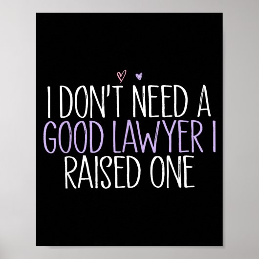 I Don't Need A Good Lawyer I Raised One  Poster (Vorne)