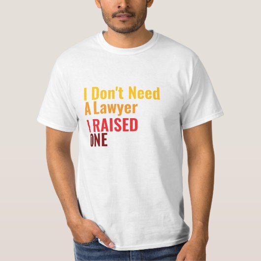 I Don't need a *, I raised one T-Shirt (Vorderseite)