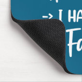 I Don't Need A Mood Ring I Have A Face Mousepad (Ecke)