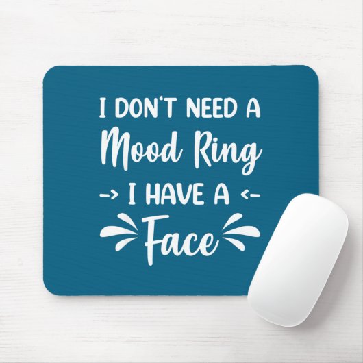 I Don't Need A Mood Ring I Have A Face Mousepad (Mit Mouse)
