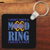 I Don't Need A Mood Ring I Have A Face Schlüsselanhänger (Rückseite)