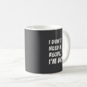 I Don't Need A Recipe I'm Bunic Romanian Grandfath Kaffeetasse (VorderseiteRechts)