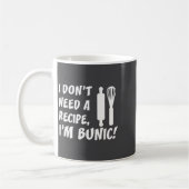 I Don't Need A Recipe I'm Bunic Romanian Grandfath Kaffeetasse (Links)
